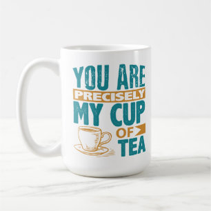 Du bist genau meine Tasse Tee