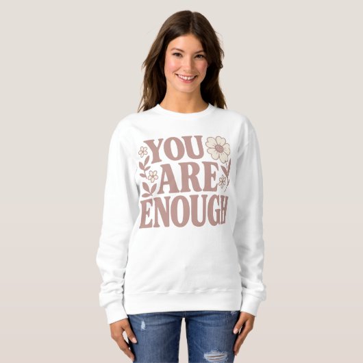 "Du bist genug" florale Empowerment Sweatshirt (Vorne ganz)