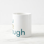 Du bist genug Kaffeetassen (Mittel)