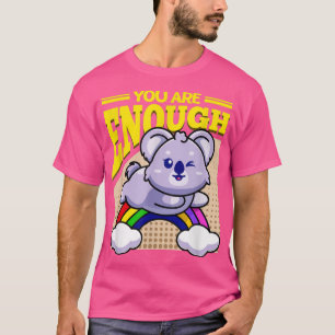 Du bist genug Koala Bär T-Shirt