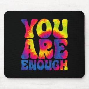 Du bist genug Lustige Motivations-Tie Dye Mousepad