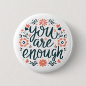 Du bist genug Selbstliebe Zitate süße Mädchen Blum Button (Vorderseite)