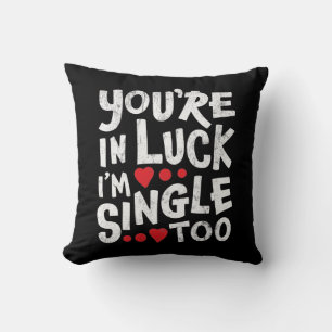 Du bist glücklich, dass ich auch Single bin   Fun Kissen