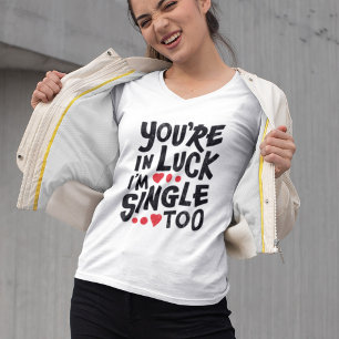 Du bist glücklich, dass ich auch Single bin Funn T-Shirt