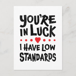 Du bist glücklich, dass ich niedrige Standards hab Postkarte