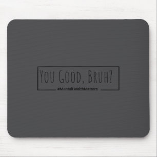 Du bist gut Bruh Mental Health S T-Shirt für Männe Mousepad
