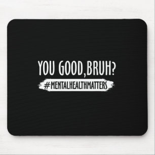 Du bist gut Bruh Psychische Gesundheitsprobleme 1  Mousepad