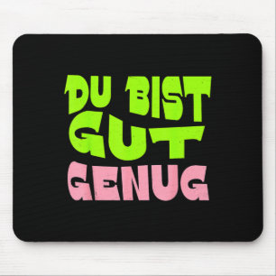 Du Bist Gut Genug Deutsches Meme-Zitat Mousepad