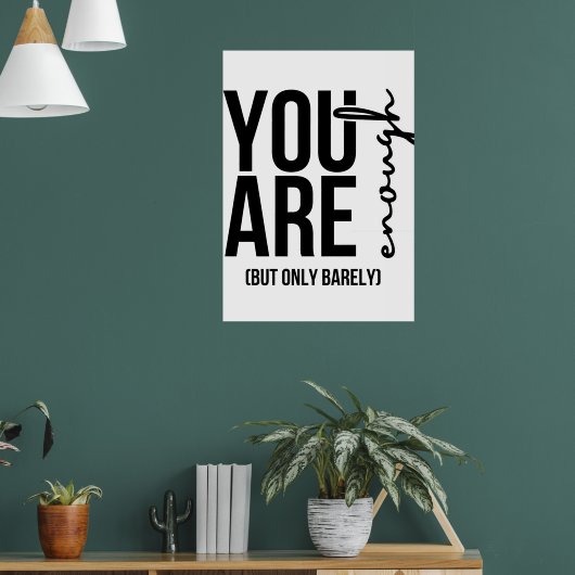 "Du bist gut genug... gerade so" Druck Poster (Wohnzimmer 1)