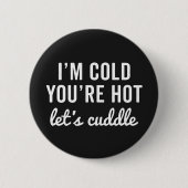 Du bist heiß, lasst uns dummen Witz zitieren Button (Vorderseite)