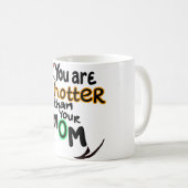 Du bist heißer als deine Mutter Kaffeetasse (VorderseiteRechts)