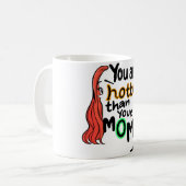 Du bist heißer als deine Mutter Kaffeetasse (Vorderseite Links)