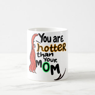 Du bist heißer als deine Mutter Kaffeetasse