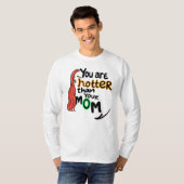 Du bist heißer als deine Mutter T-Shirt (Vorne ganz)