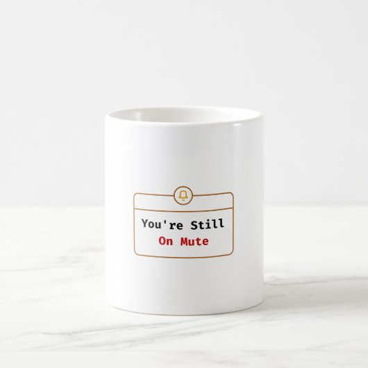 Du Bist Immer Noch Stumm Tasse Zoom Witz (Mittel)