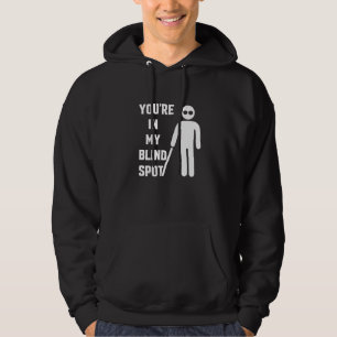 Du bist in meinem toten Winkel Bewusstseins Blindh Hoodie
