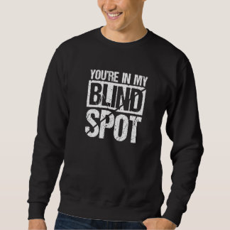 Du bist in meinem toten Winkel Blinde Person  1 Sweatshirt