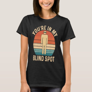 Du bist in meinem toten Winkel Retro blind T-Shirt