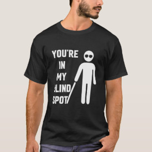 Du bist in meiner Blinden Spot Awarenes Blindness  T-Shirt