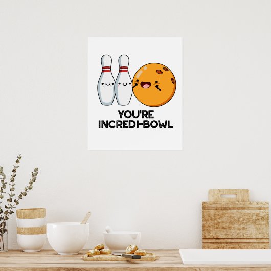 Du bist Inkrei-Bowl Funny Bowling Pun Poster (Küche)