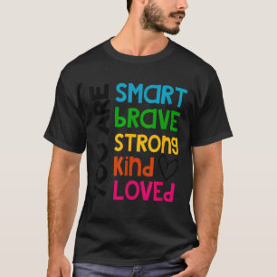 Du bist intelligent mutig stark freundlich geliebt T-Shirt