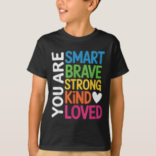 Du bist intelligent mutig stark freundlich geliebt T-Shirt