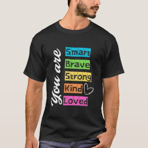 Du bist Intelligent Tapfer Stark Freundlich Gelieb T-Shirt