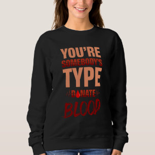 Du bist jemand, der Blutspender spendet Sweatshirt