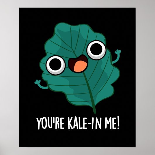 Du bist Kale-in Me Funny Veggie Kale Pun Dark BG Poster (Vorne)