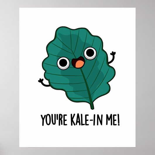 Du bist Kale-in Me Funny Veggie Kale Pun Poster (Vorne)