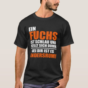 Du bist kein Fuchs Sprichwort Statement Cool Spaß T-Shirt