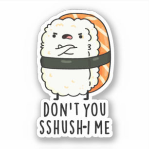 Du bist kein Sshush-in-Me Funny Sushi Pun Aufkleber