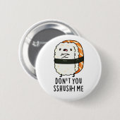 Du bist kein Sshush-in-Me Funny Sushi Pun Button (Vorne & Hinten)