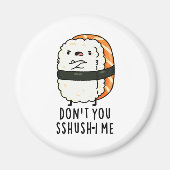Du bist kein Sshush-in-Me Funny Sushi Pun Magnet (Vorne)