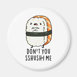 Du bist kein Sshush-in-Me Funny Sushi Pun Magnet