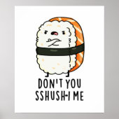 Du bist kein Sshush-in-Me Funny Sushi Pun Poster (Vorne)