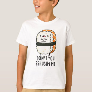 Du bist kein Sshush-in-Me Funny Sushi Pun T-Shirt