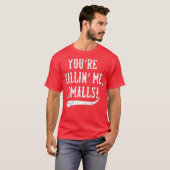 Du bist Killin' Me, Kleine! T-Shirt (Vorne ganz)