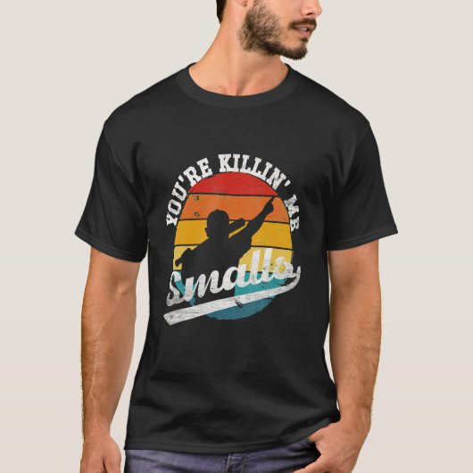 Du bist Killin Me Smalls T-Shirt (Vorderseite)