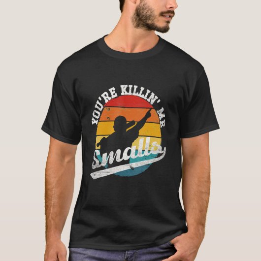 Du bist Killin Me Smalls T-Shirt (Vorderseite)