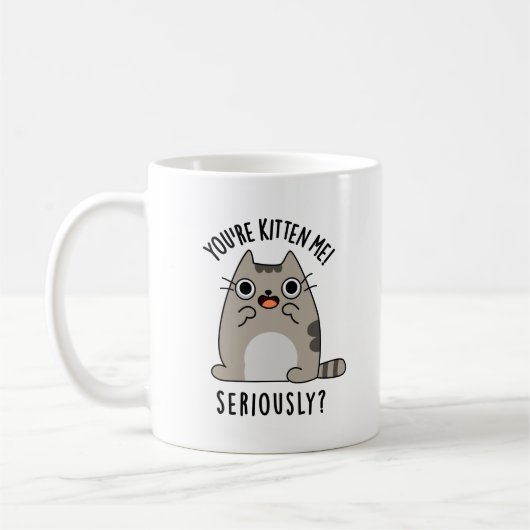 Du bist Kitten Me Seriös lustiger Cat Pun Kaffeetasse (Links)