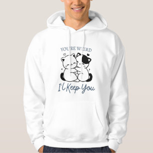 Du bist komisch, ich Behalt dir Shirt, Niedliches Hoodie