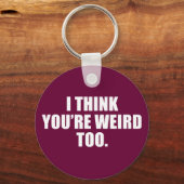 Du bist komisch zu Schlüsselanhänger (Vorderseite)