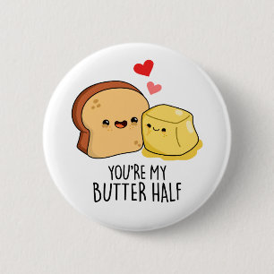 Du bist mein Butter Halbkugel Toast Pun Button