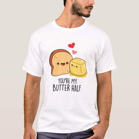 Du bist mein Butter Halbkugel Toast Pun T-Shirt (Vorderseite)
