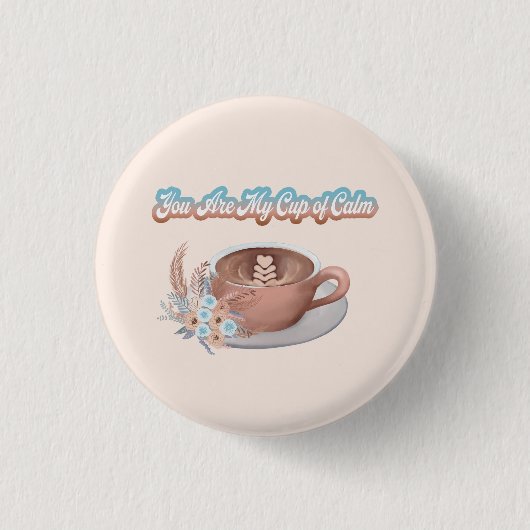 Du bist mein Cup von Calm Boho Latte Button (Vorderseite)