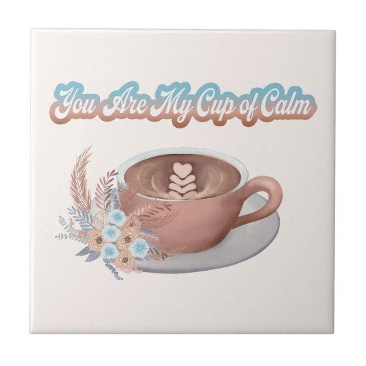Du bist mein Cup von Calm Boho Latte Fliese (Vorderseite)