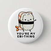 Du bist mein Ebi-Thing Funny Sushi Pun Button (Vorderseite)