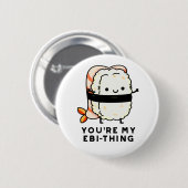 Du bist mein Ebi-Thing Funny Sushi Pun Button (Vorne & Hinten)