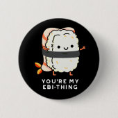 Du bist mein Ebi-Thing Funny Sushi Pun Dark BG Button (Vorderseite)
